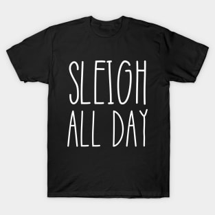 Sleigh All Day T-Shirt